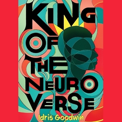 King of the Neuro Verse - Idris Goodwin