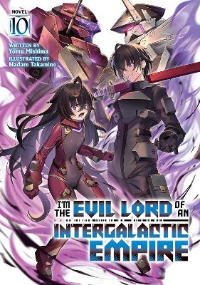 I'm the Evil Lord of an Intergalactic Empire! (Light Novel) Vol. 10 - Yomu Mishima