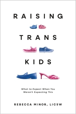 Raising TRANS Kids - Rebecca Minor