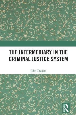 The Intermediary in the Criminal Justice System - John Taggart
