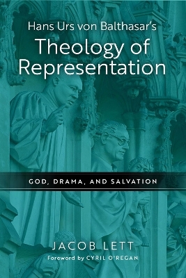 Hans Urs Von Balthasar's Theology of Representation - Jacob Lett
