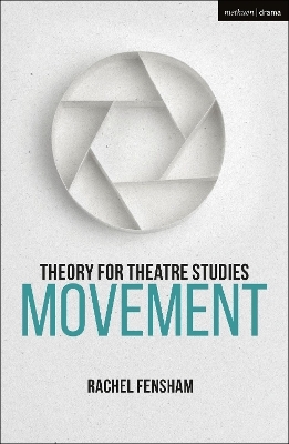 Theory for Theatre Studies: Movement - Rachel Fensham
