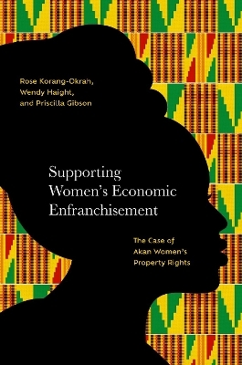 Supporting Women's Economic Enfranchisement - Rose Korang-Okrah, Wendy Haight, Priscilla A. Gibson