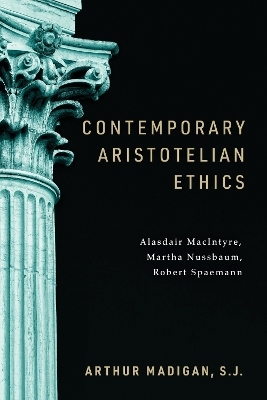 Contemporary Aristotelian Ethics - Arthur Madigan