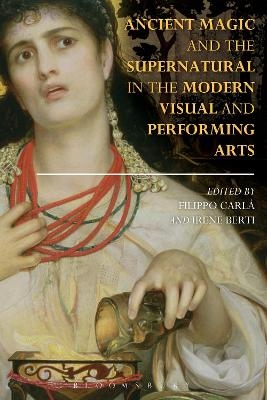 Ancient Magic and the Supernatural in the Modern Visual and Performing Arts - 