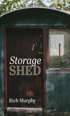 Storage Shed - Rich Murphy