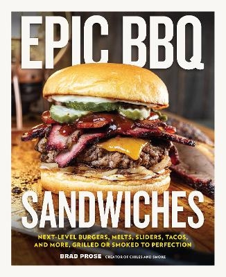 Epic BBQ Sandwiches - Brad Prose