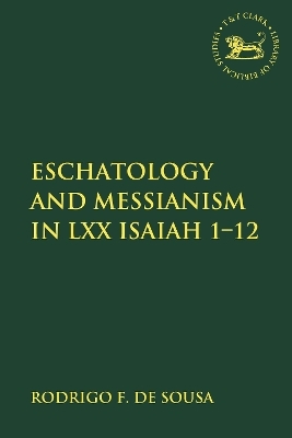 Eschatology and Messianism in LXX Isaiah 1-12