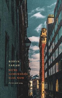 We're Somewhere Else Now - Robyn Sarah