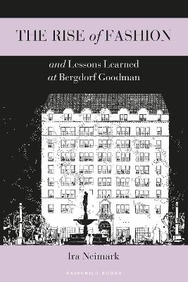 The Rise of Fashion and Lessons Learned at Bergdorf Goodman - Ira Neimark