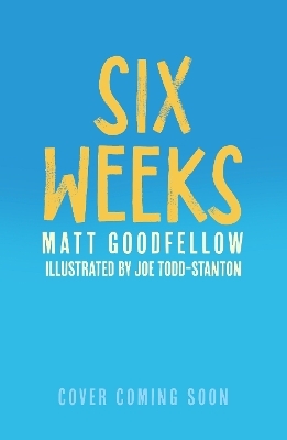 Six Weeks - Matt Goodfellow