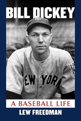 Bill Dickey - Lew Freedman