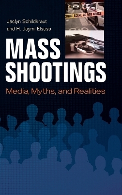 Mass Shootings - Jaclyn Schildkraut, H. Jaymi Elsass