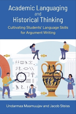 Academic Languaging and Historical Thinking - Undarmaa Maamuujav, Jacob Steiss