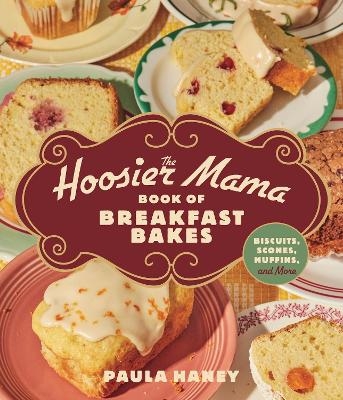The Hoosier Mama Book of Breakfast Bakes - Paula Haney