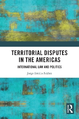 Territorial Disputes in the Americas - Jorge Emilio N&uacute;&ntilde;ez