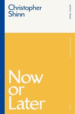 Now or Later - Christopher Shinn