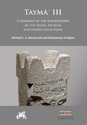 Taymāʾ III: Catalogue of the Inscriptions in the Taymāʾ Museum and Other Collections - 