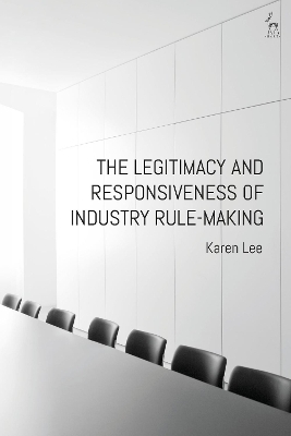 The Legitimacy and Responsiveness of Industry Rule-making - Dr Karen Lee