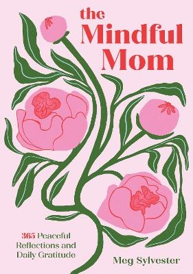 The Mindful Mom - Meg Sylvester