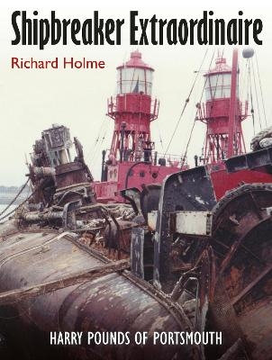 Shipbreaker Extraordinaire - Richard Holme