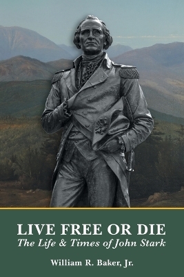 Live Free Or Die - William R Baker  Jr