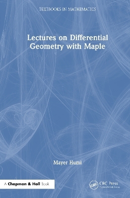 Lectures on Differential Geometry with Maple - Mayer Humi