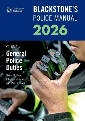 Blackstone's Police Manuals Volume 3: General Police Duties 2026 - Paul Connor