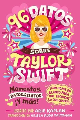 96 datos sobre Taylor Swift (96 Facts About Taylor Swift Spanish Edition) - Arie Kaplan