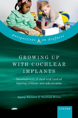 Growing Up with Cochlear Implants - Harry Knoors, Evelien Dirks
