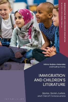Immigration and Children&rsquo;s Literature - Wilma Robles-Melendez, Audrey Henry