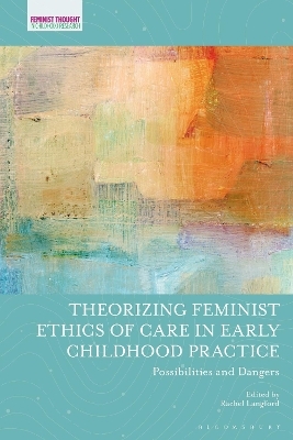 Theorizing Feminist Ethics of Care in Early Childhood Practice - 