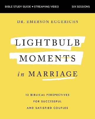 Lightbulb Moments in Marriage Bible Study Guide plus Streaming Video - Dr. Emerson Eggerichs