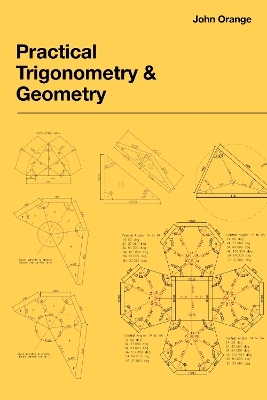 Practical Trigonometry and Geometry - John Orange