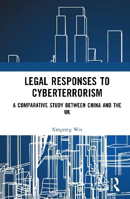 Legal Responses to Cyberterrorism - Xingxing Wei