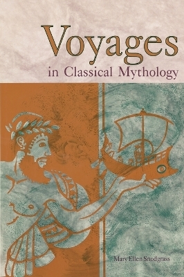 Voyages in Classical Mythology - Mary Ellen Snodgrass