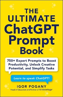 The Ultimate ChatGPT Prompt Book - Igor Pogany