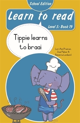 Learn to read (Level 5 Book 20): Tippie learns to braai (School Edition) - Jos&eacute; Palmer, Reinette Lombard, Lori-Ann Preston