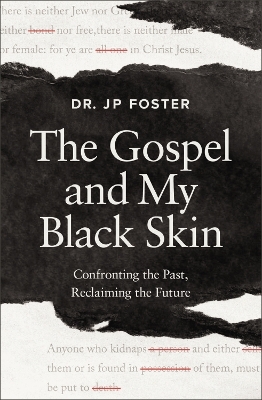 The Gospel and My Black Skin - JP Foster
