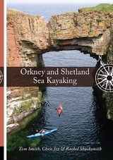 Orkney and Shetland Sea Kayaking - Smith, Tom; Jex, Chris; Shucksmith, Rachel