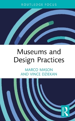 Museums and Design Practices - Marco Mason, Vince Dziekan
