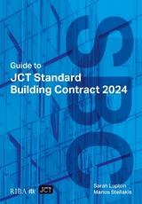 Guide to JCT Standard Building Contract 2024 2025 - Lupton, Sarah; Stellakis, Manos