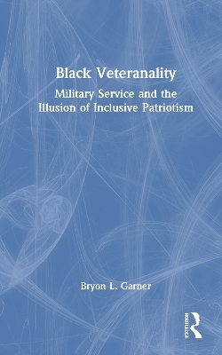 Black Veteranality - Bryon L. Garner