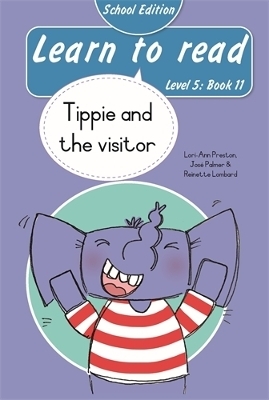 Learn to read (Level 5 Book 11): Tippie and the visitor (School Edition) - Jos&eacute; Palmer, Reinette Lombard, Lori-Ann Preston