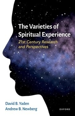 The Varieties of Spiritual Experience - David B. Yaden, Andrew Newberg