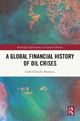 A Global Financial History of Oil Crises - Carlo Edoardo Altamura