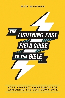 The Lightning-Fast Field Guide to the Bible - Matt Whitman
