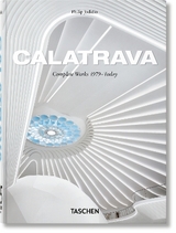 Calatrava. Complete Works 1979&ndash;Today. 45th Ed. - Philip Jodidio