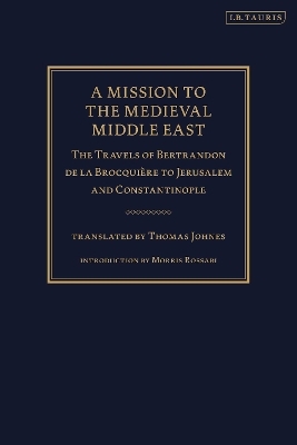 A Mission to the Medieval Middle East - Bertrandon de la Brocqui&egrave;re