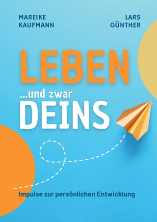 Leben ... und zwar Deins